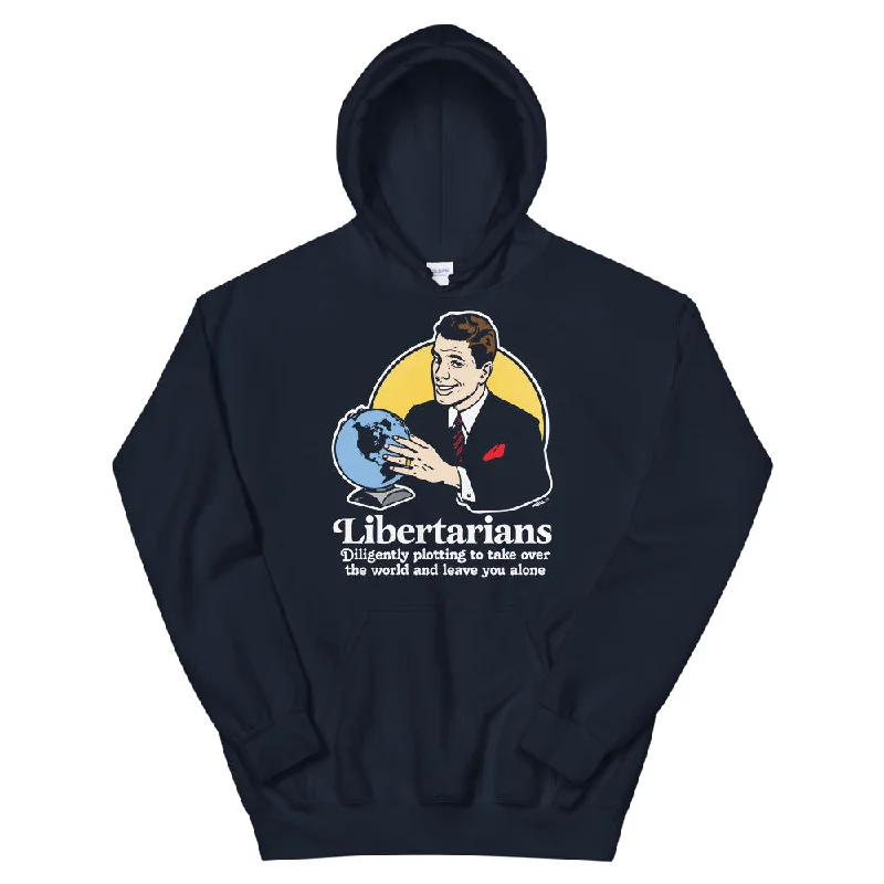 Libertarians Plotting to Take Over the World and Leave You Alone Hoodie Hoodie with Side Slits Relaxed Casual