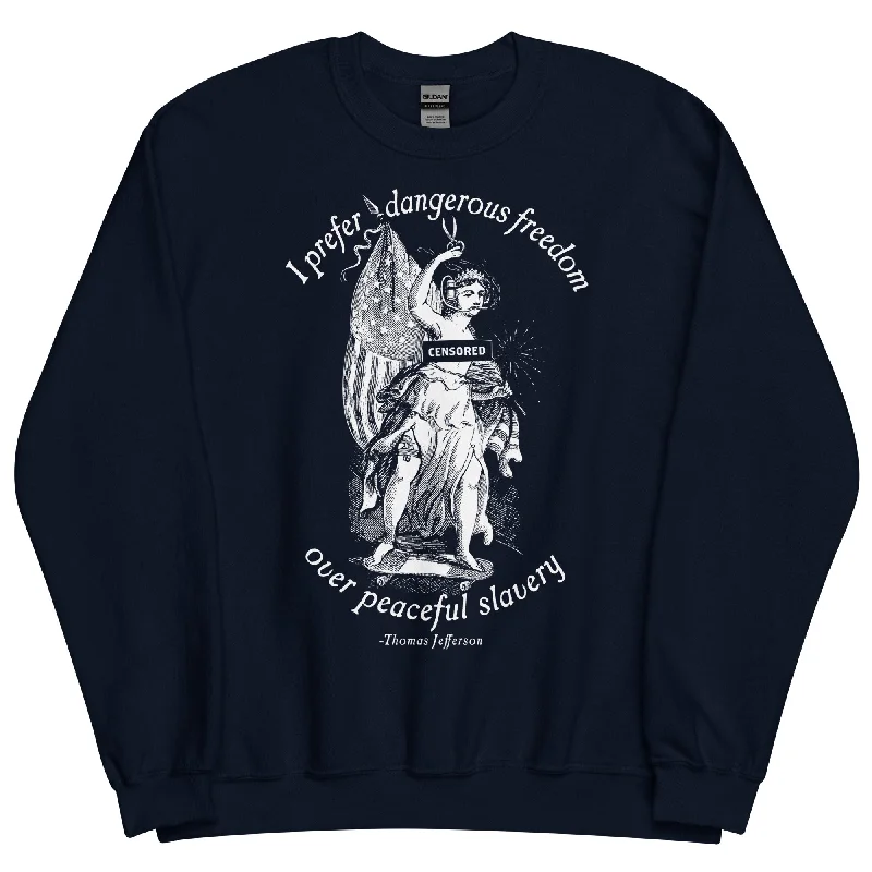 Dangerous Freedom Jefferson Quote Crewneck Sweatshirt Hoodie with Hem Ribbing Snug Secure
