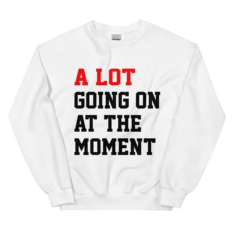 A Lot Going On At The Moment Unisex Sweatshirt Hoodie with Logo Branding Identity