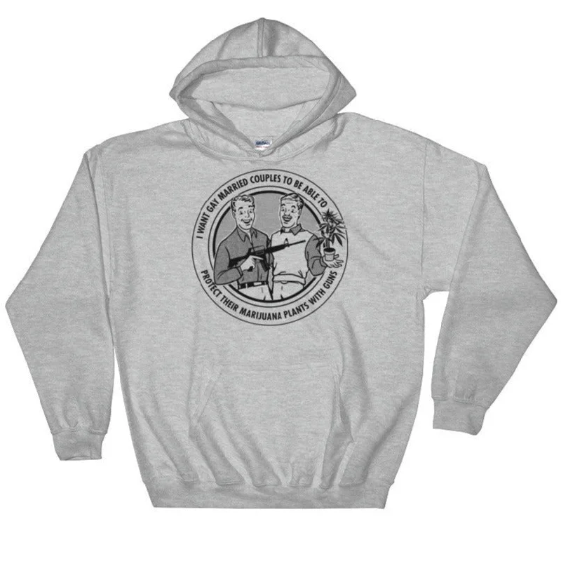 I Want Gay Married Couples to Protect Their Marijuana Plants With Gun Hooded Sweatshirt Hoodie with Distressed Vintage Worn