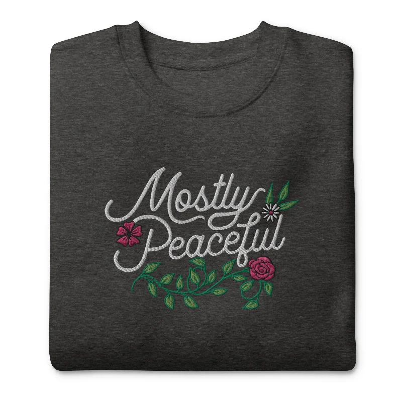 Mostly Peaceful Embroidered Crewneck Sweatshirt Hoodie with Typography Text Message
