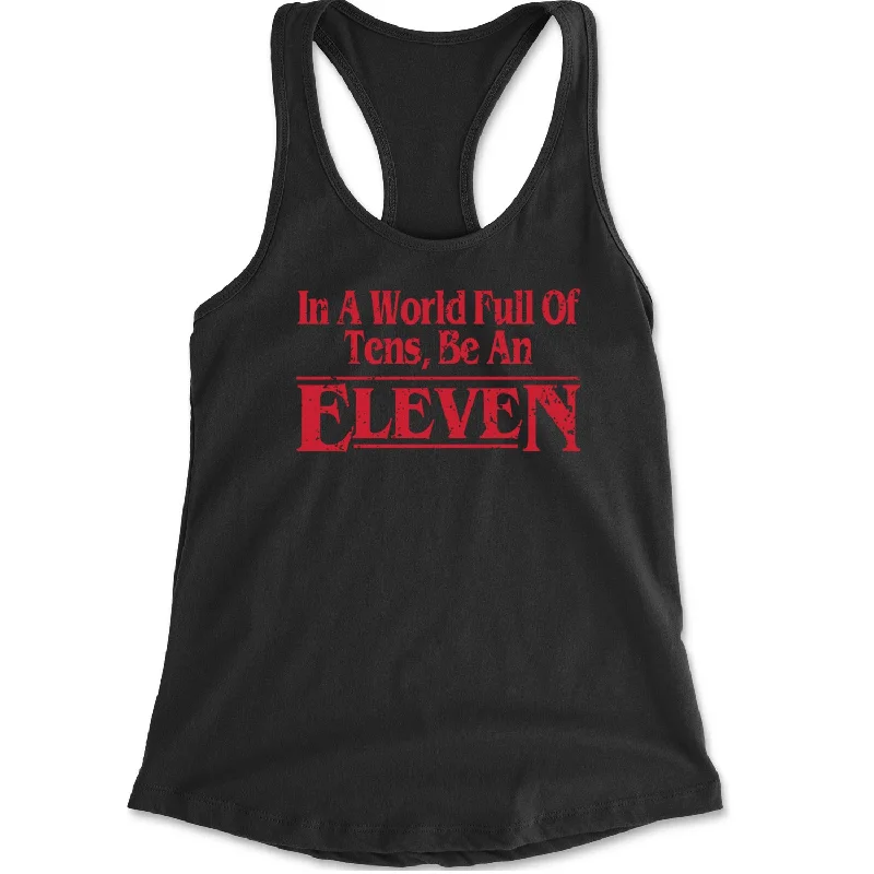In A World Full Of Tens, Be An Eleven Racerback Tank Top for Women layering tank top